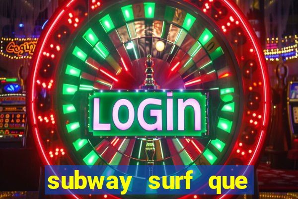 subway surf que ganha dinheiro link